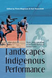Landscapes of Indigenous Performance : Music, Song and Dance of the Torres Strait and Arnhem Land