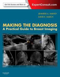 Making the Diagnosis: a Practical Guide to Breast Imaging : Expert Consult - Online and Print