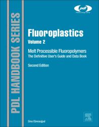 Fluoroplastics, Volume 2 : Melt Processible Fluoropolymers - the Definitive User's Guide and Data Book