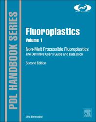 Fluoroplastics, Volume 1 Vol. 1 : Non-Melt Processible Fluoropolymers - the Definitive User's Guide and Data Book