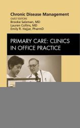 Chronic Disease Management, An Issue of Primary Care Clinics in Office Practice