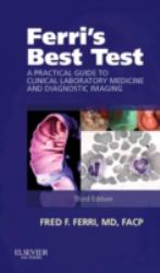 Ferri's Best Test : A Practical Guide to Clinical Laboratory Medicine and Diagnostic Imaging