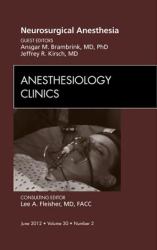 Neurosurgical Anesthesia, An Issue of Anesthesiology Clinics -