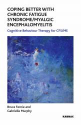 Coping Better with Chronic Fatigue Syndrome/Myalgic Encephalomyelitis : Cognitive Behaviour Therapy for CFS/ME