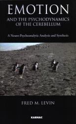 Emotion and the Psychodynamics of the Cerebellum : A Neuro-Psychoanalytic Analysis and Synthesis