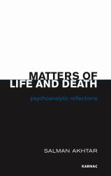 Matters of Life and Death : Psychoanalytic Reflections
