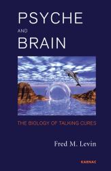 Psyche and Brain : The Biology of Talking Cures
