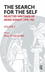 The Search for the Self : Volume 3: Selected Writings of Heinz Kohut 1978-1981