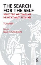The Search for the Self : Volume 4: Selected Writings of Heinz Kohut 1978-1981