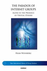 The Paradox of Internet Groups : Alone in the Presence of Virtual Others