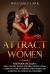 Attract Women : This Book Includes: How to Flirt, Dating for Men, Online Dating. Complete Guide to Flirting with Women and Achieving Successful Relationships