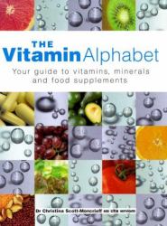 The Vitamin Alphabet : Your Guide to Vitamins and Minerals