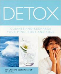 Detox : Cleanse and Recharge Your Mind, Body and Soul