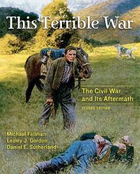 This Terrible War : The Civil War and Its Aftermath and MySearchLab Valuepack Access Card Package
