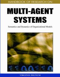 Handbook of Research on Multi-Agent Systems : Semantics and Dynamics of Organizational Models