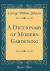 A Dictionary of Modern Gardening (Classic Reprint)