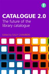 Catalogue 2. 0 : The Future of the Library Catalogue