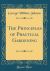 The Principles of Practical Gardening (Classic Reprint)