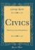 Civics : What Every Citizen Should Know (Classic Reprint)