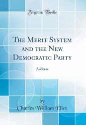The Merit System and the New Democratic Party : Address (Classic Reprint)