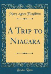 A Trip to Niagara (Classic Reprint)