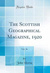 The Scottish Geographical Magazine, 1920, Vol. 36 (Classic Reprint)