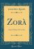 Zora : A Lyric Drama, in Four Acts (Classic Reprint)