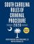 South Carolina Rules of Criminal Procedure : Complete Rules in Effect As of January 1 2020