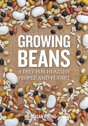 Growing Beans : A Diet for Healthy People and Planet