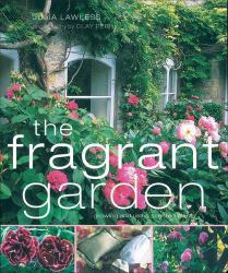 The Fragrant Garden : Growing and Using Scented Plants