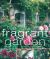 The Fragrant Garden : Growing and Using Scented Plants