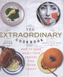 The Extraordinary Cookbook : Make Meals Your Friends Will Never Forget