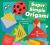 Super Simple Origami : An at-Home Activity Kit for Ages 5+