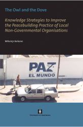The Owl and the Dove : Knowledge Strategies to Improve the Peacebuilding Practice of Local Non-Governmental Organisations