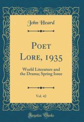 Poet Lore, 1935, Vol. 42 : World Literature and the Drama; Spring Issue (Classic Reprint)