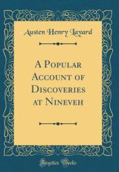 A Popular Account of Discoveries at Nineveh (Classic Reprint)