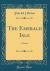 The Emerald Isle : A Poem (Classic Reprint)