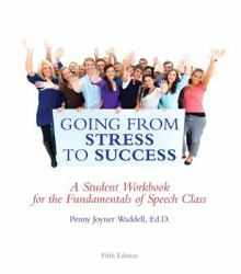 Going from Stress to Success : A Student Workbook for the Fundamentals of Speech Class