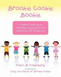 Brookie Cookie Bookie : A Children's Book about Friendship, Acceptance and Celebrating Our Differences