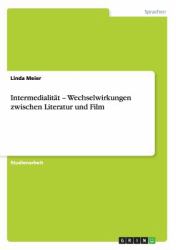 Intermedialität - Wechselwirkungen Zwischen Literatur und Film