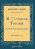 Il Tancredi; Tancred : An Heroic Opera, in Two Acts, As Performed at the New-York Theatre (Classic Reprint)