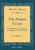 The Parish Guide : A Handbook for the Use of the Clergy and Lay-Helpers (Classic Reprint)