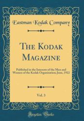 The Kodak Magazine, Vol. 3 : Published in the Interests of the Men and Women of the Kodak Organization; June, 1922 (Classic Reprint)