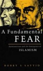 A Fundamental Fear : Eurocentrism and the Emergence of Islamism