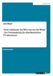 Don't Delineate the Why but See the What - der Vietnamkrieg Als Amerikanisches Tv-Abenteuer
