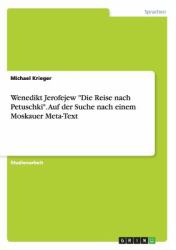 Wenedikt Jerofejew Die Reise Nach Petuschki . Auf der Suche Nach Einem Moskauer Meta-Text