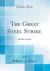 The Great Steel Strike : And Its Lessons (Classic Reprint)