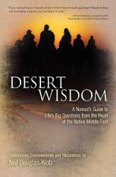 Desert Wisdom : A Nomad's Guide to Life's Big Questions from the Heart of the Native Middle East