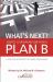 What's Next? Create Your Dream Job with a Plan B