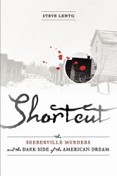 Shortcut : The Seeberville Murders and the Dark Side of the American Dream